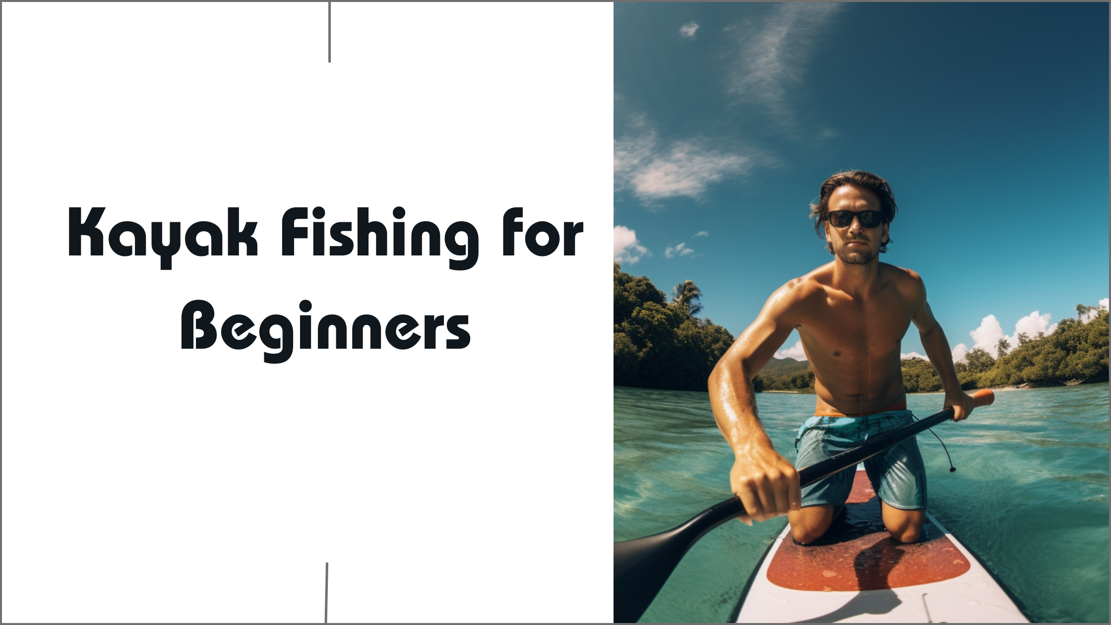 The Complete Guide to Kayak Fishing for Beginners - Westfield AVS